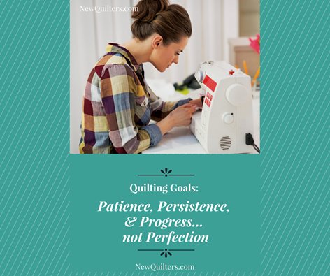 When I run into obstacles in my quilting, I try to remember this.