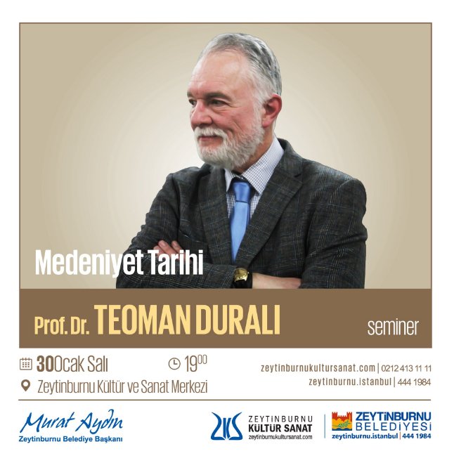 "Medeniyet Tarihi" Semineriyle Prof. Dr. Teoman Duralı bu akşam 19.00'da <a href="/ZeytinburnuKSM/">Zeytinburnu Kültür Sanat</a> 'de!