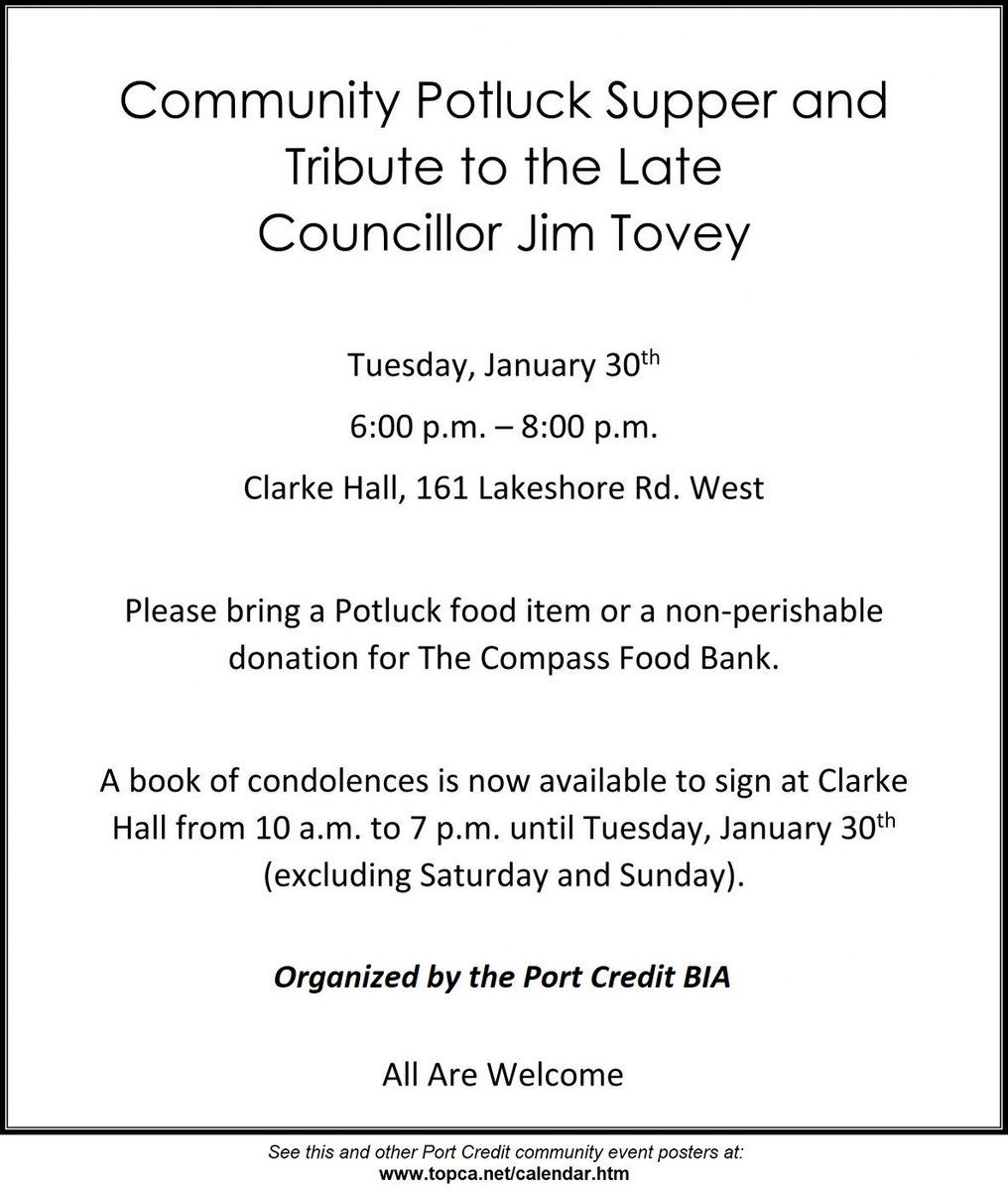 COMMUNITY POTLUCK SUPPER: *TONIGHT* (Tues) @ 6-8pm at Clarke Hall #PortCredit. Tribute to the late Councillor Jim Tovey, in support of The Compass Food Bank. Book of Condolences available. Thanks PCBIA for organizing.