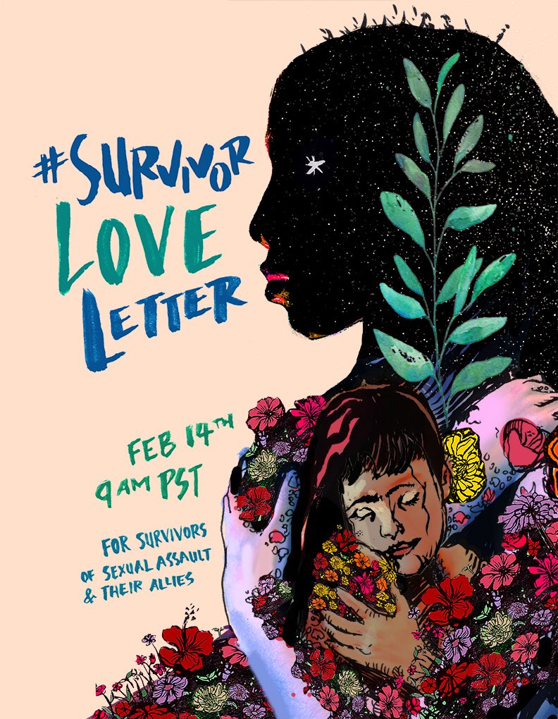 Join the 4th annual #survivorloveletter by writing a letter of support to a survivor of sexual violence &amp; posting on 2/14, at 9 am PST. Let’s flood the internet with love for survivors!