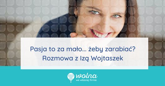 DorotaJS's tweet photo. "Iza Wojtaszek, trener biznesu i zdobywania pracy marzeń, opowie dlaczego pasja to za mało i jak w praktyce wpływa na nasz przychód." https://t.co/UW2pxyu7cN #Podcast #Wolnawewlasnejfirmie https://t.co/L6h0kJ8WyW