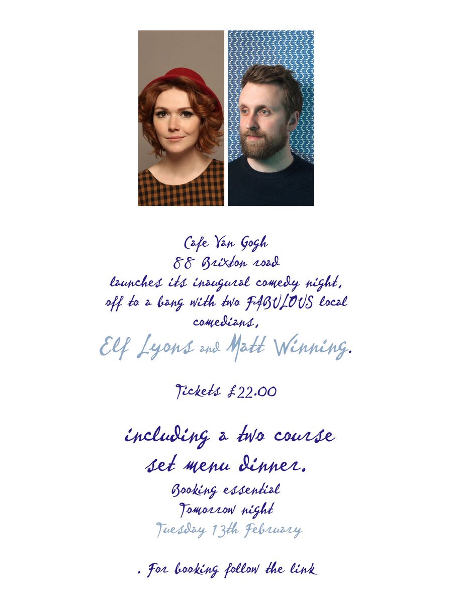 Cafe Van Gogh 
88 Brixton road 
launches its inaugural comedy night, 
with two FABULOUS local comedians, 
Elf Lyons and Matt Winning.
including a two course set menu dinner.
Tomorrow night
Tuesday 13th February 
For booking follow the link 

eventbrite.com/e/comedy-van-g…