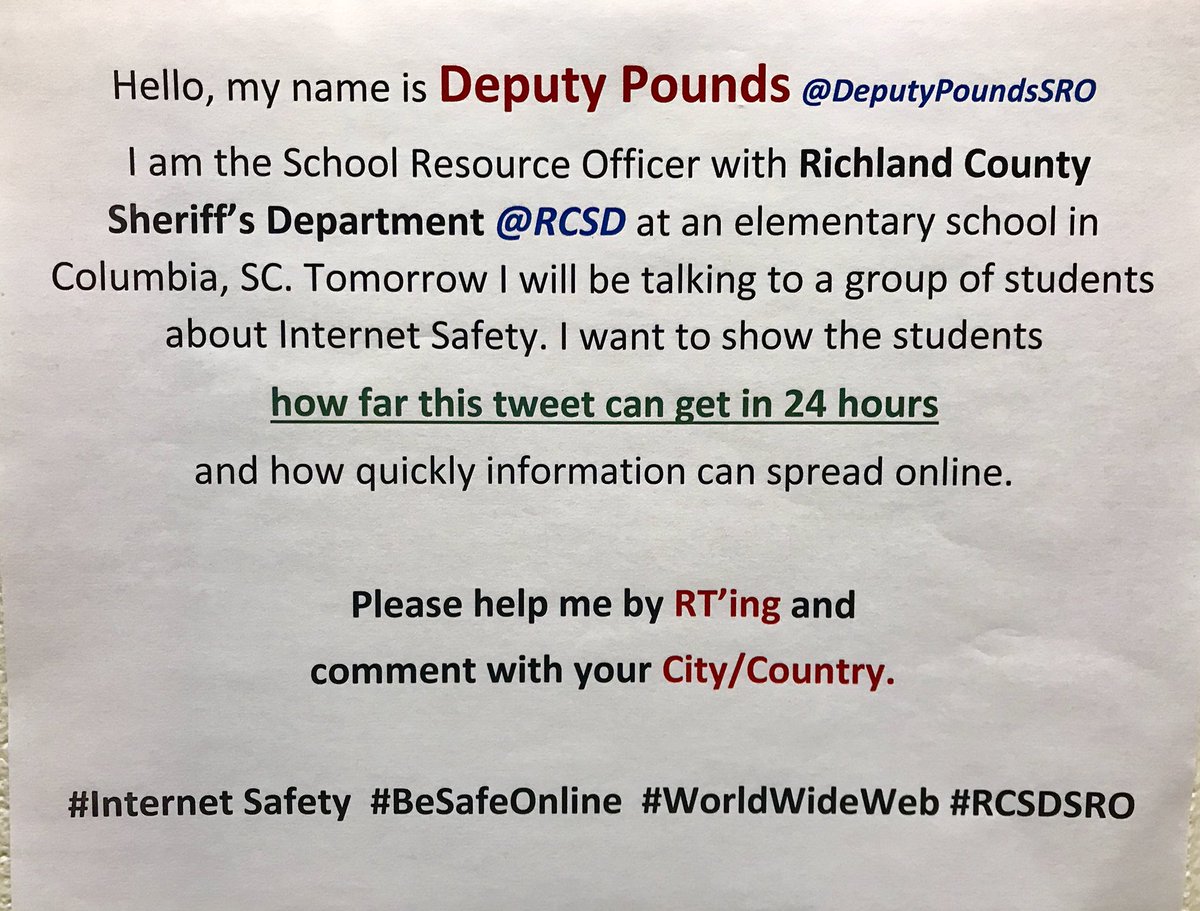 My name is Deputy K. Pounds. I am a School Resource Officer @RCSD in an elem school in Columbia SC. Tomorrow I am teaching a class on internet safety. I want to show students how far a pic can go in 24 hours. Please RT and comment with your City/Country.  #InternetSafety #RCSDSRO