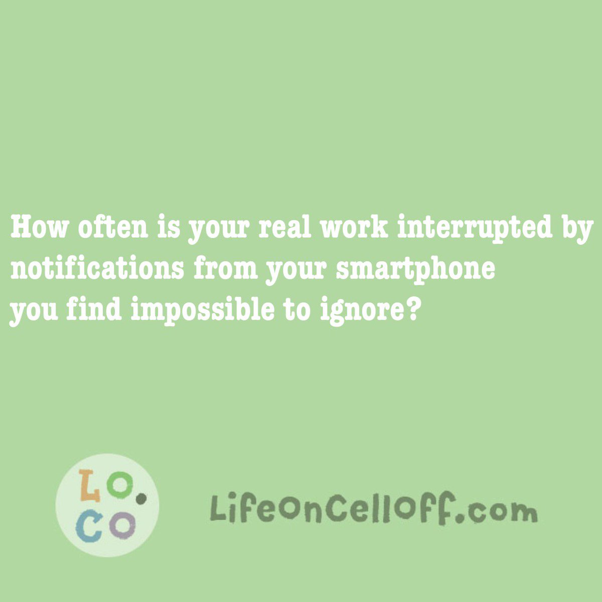 LifeOnCellOff's tweet photo. Why is it that we feel the need to drop everything and respond when someone sends us a text? Or posts something online? Visit https://t.co/ZzO4FyXQ7a and join our #movement to take a little time to #GoLoco each day ๐ต #LifeOnCellOff #HowWeGoLoCo #CellPhoneAwareness #DeviceFree https://t.co/UpWPkBRBf3
