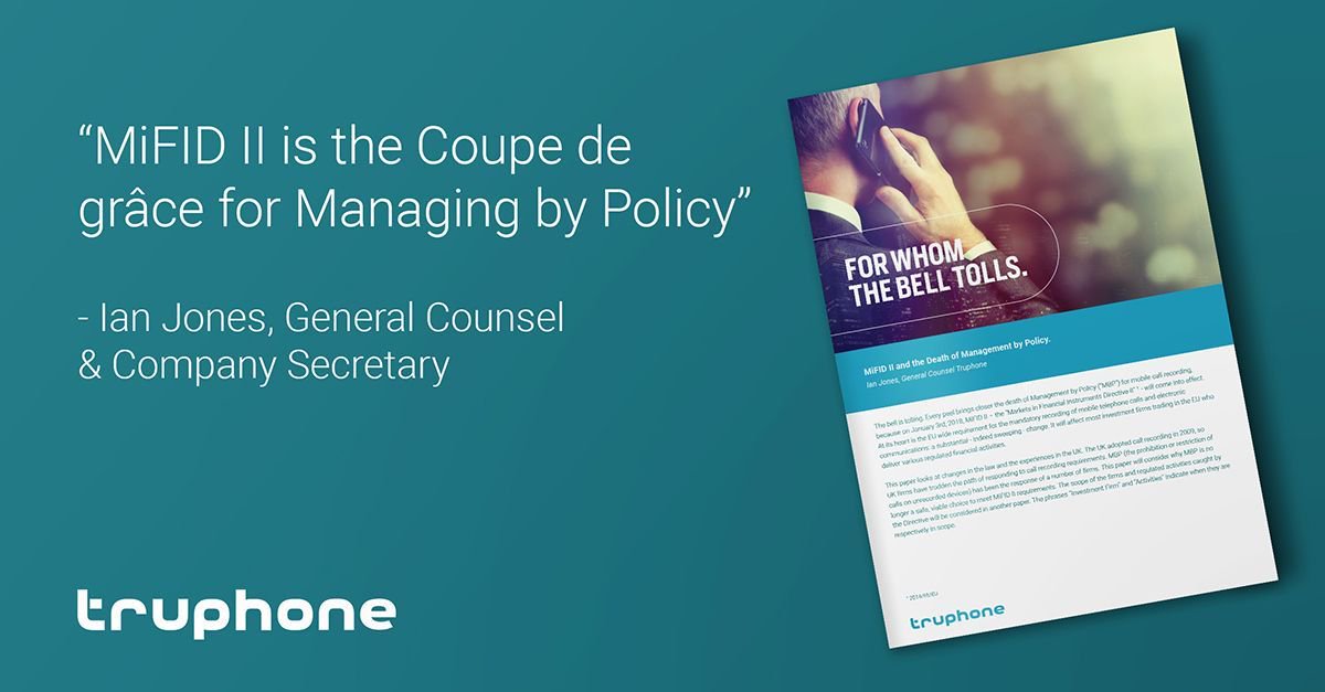 "Managing by Policy is an artificial response to MiFID II call recording requirements...” – Ian Jones. Download the Whitepaper here: buff.ly/2E8Xb8T