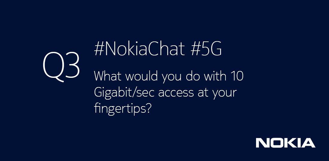 nokia's tweet photo. Q3  What would you do with 10 Gigabit/sec access at your fingertips? #NokiaChat #5G https://t.co/QYUE7i2Rtk