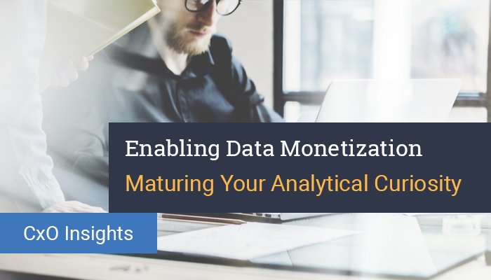 Integress_Data's tweet image. Insights for #CxOs: Mature your analytical curiosity by asking what information is needed to benefit your business and enable #datamonetization: bit.ly/2EWdo28
