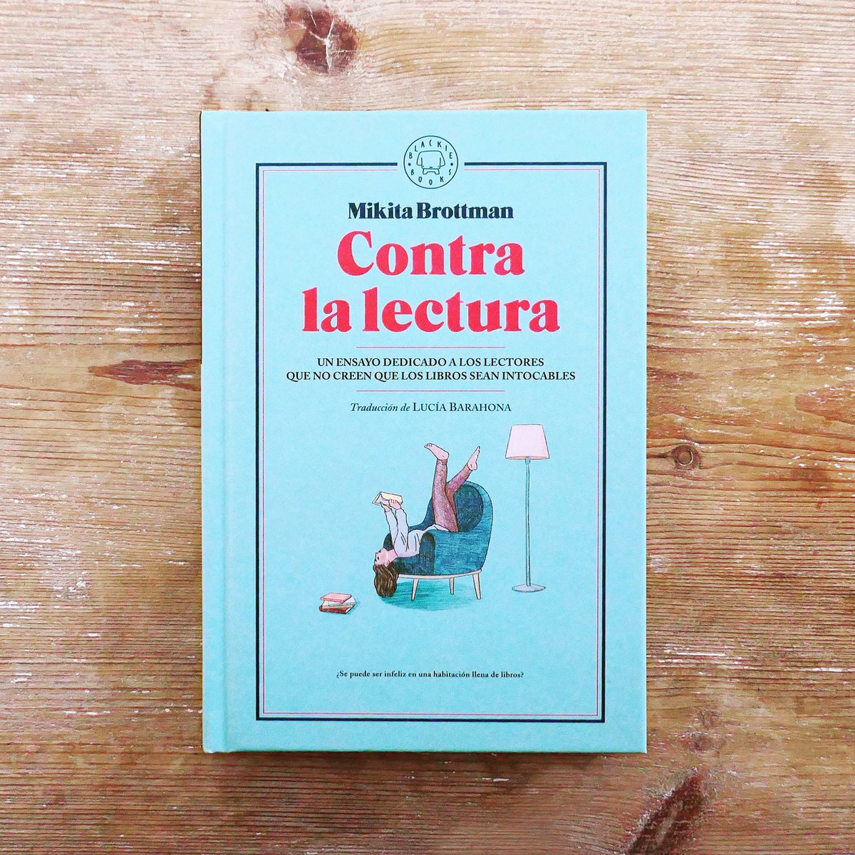 Blackie Books on Twitter: "¿Se puede ser realmente infeliz en una habitación llena de libros? CONTRA LA LECTURA, de Mikita Brottman. Un libro dedicado a los que leen. Este miércoles a la