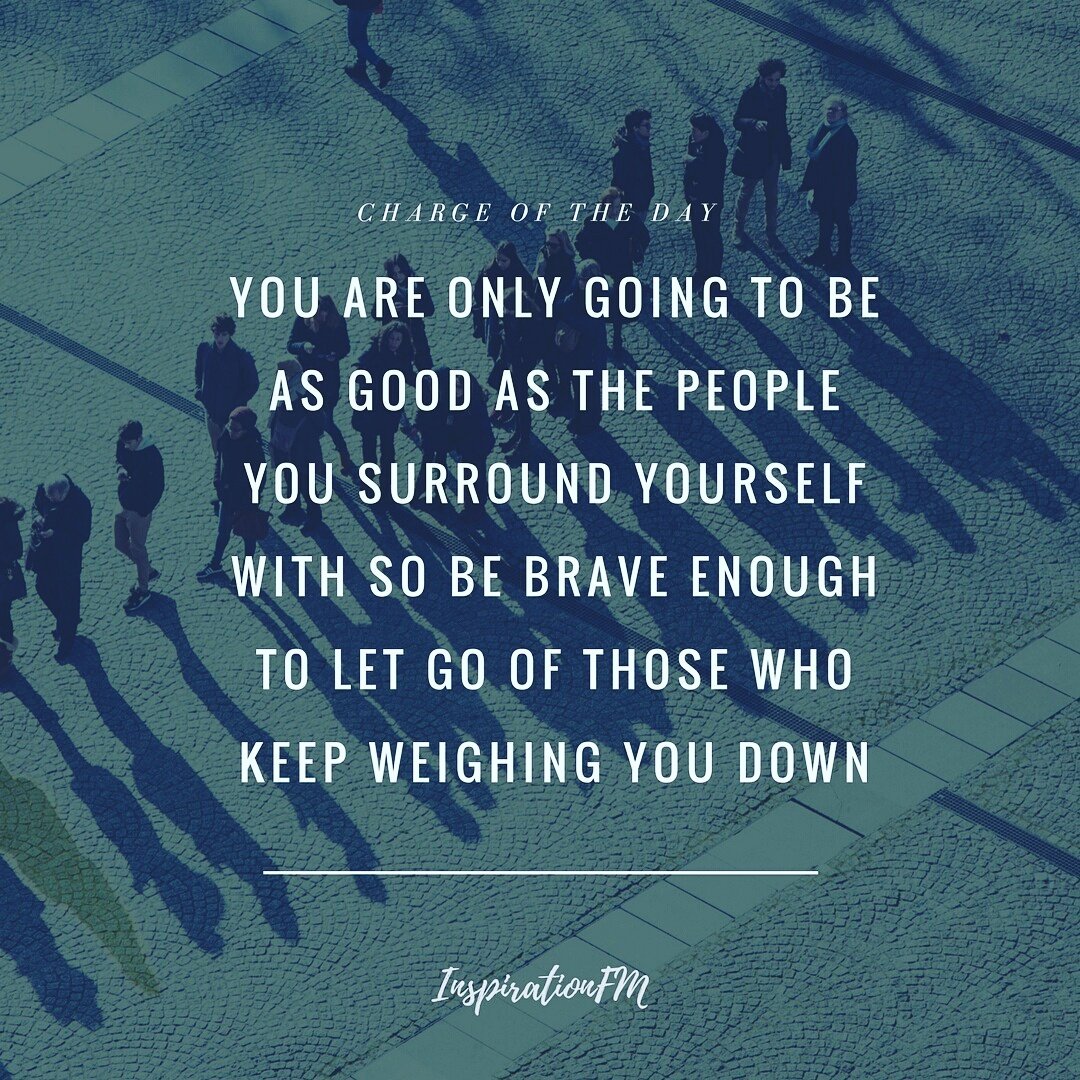 IFM923's tweet photo. #ChargeForTheDay
You are only going to be as good as the people you surround yourself with so be brave enough to let go of those who keep weighing you down.
.
.
#GoodMorning 
#TerrificTuesday https://t.co/snhvXFoO4x