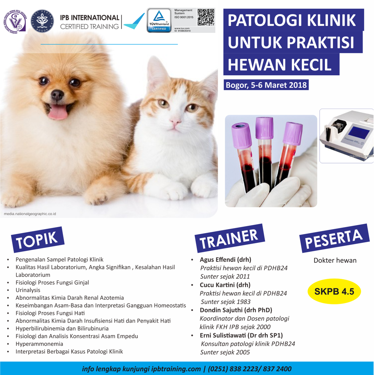 Info Training 
Patologi Klinik untuk Dokter Hewan Praktisi Hewan Kecil
5-6 Maret di IPB Science Techno Park, Bogor

Yuk daftar, kunjungi kami di ipbtraining.com