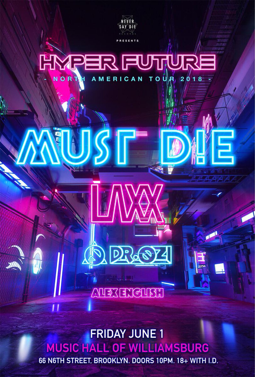 Hyper Future tour ft <a href="/neversaydie/">Never Say Die Records</a> <a href="/MUSTDIEmusic/">MUST DIE!</a> <a href="/LAXX/">L ∆ X X</a> <a href="/DrOziOfficial/">Dr. Ozi</a> <a href="/alexenglish/">Alex English</a> at <a href="/MusicHallofWB/">Music Hall of Williamsburg</a> 

Tix on sale 2/16/18 at 12 PM: 
bit.ly/2BqxS3A