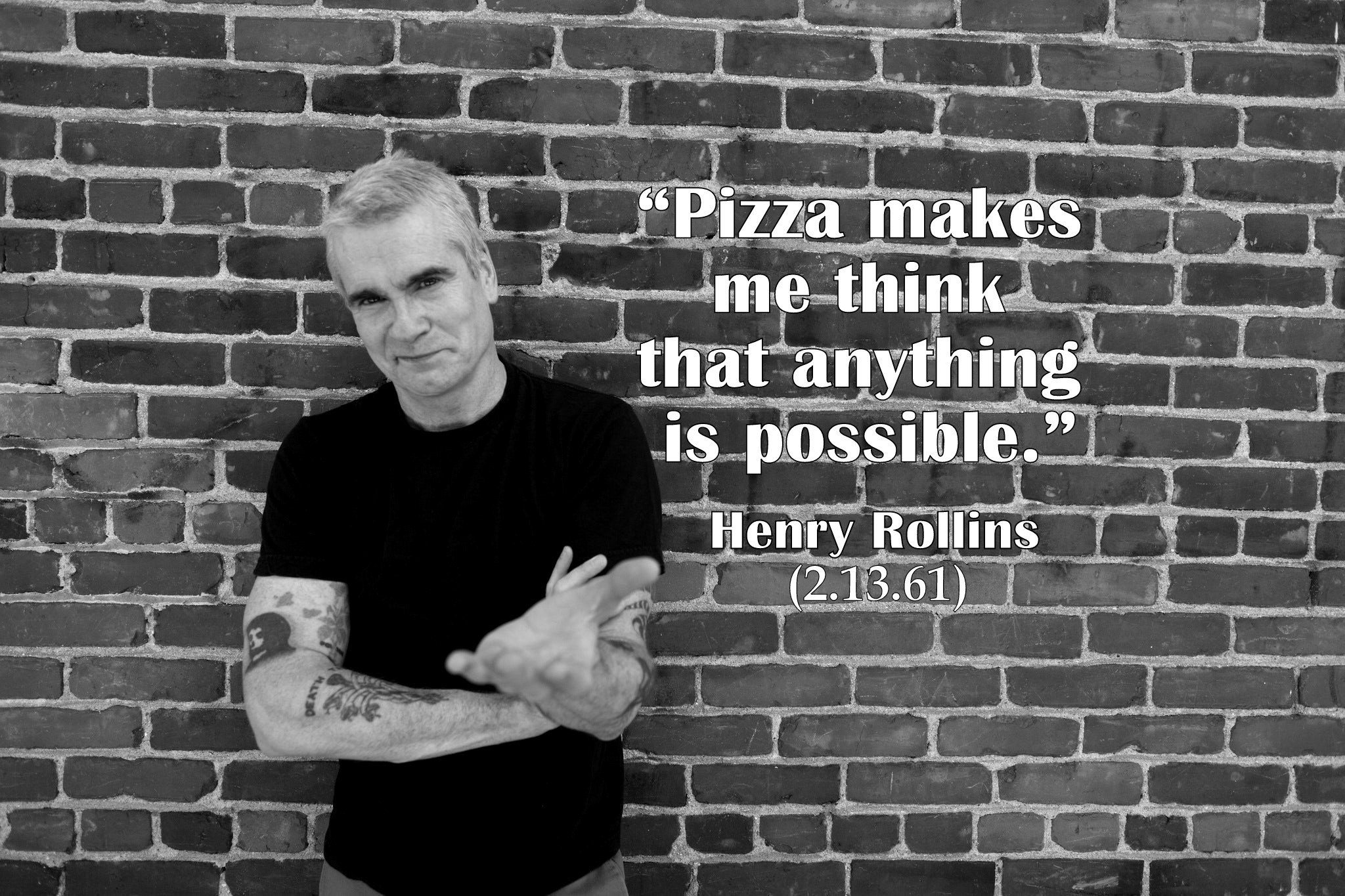 HaPpY BirThDaY, Henry Rollins! We think so too!          