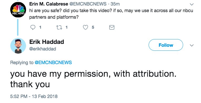 Tweet from @EMCNBCNEWS: "hi are you safe? did you take this video? if so, may we use it across all our nbcu partners and platforms?"

Reply by @erikhaddad: "you have my permission, with attribution. thank you"