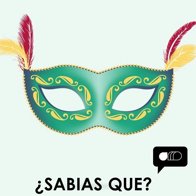 ¿Sabias que...?
El Carnaval es una fiesta de origen pagano, donde las mascaras tenian su mayor apogeo tomando papel importante en el juego anónimo con la intención de simular que todo mundo era igual, mientras nadie sabia quien era quien