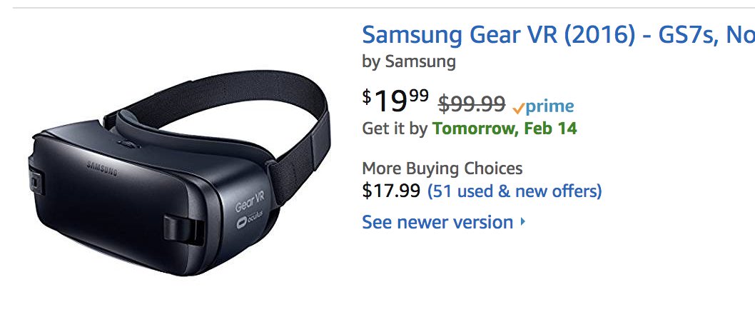 Woah the Samsung GearVR is only $19.99 on Amazon. 

This previous gen 2016 model is nearly identical to the latest model and doesn't include the $30 GearVR controller