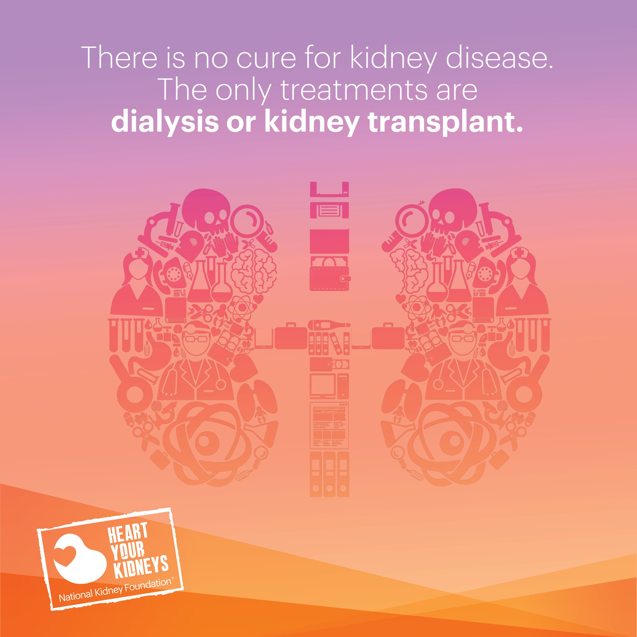There is no cure for kidney disease. The only treatments are dialysis