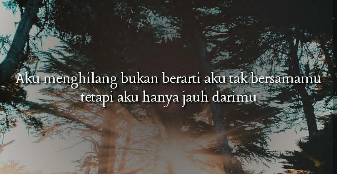 kata2bijak's tweet image. Aku menghilang bukan berarti aku tak bersamamu tapi aku hanya jauh darimu