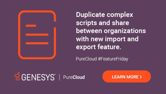mickaellefebvre's tweet photo. New @Genesys #PureCloud scripting feature lets you import and export scripts, so you can easily share best practices between campaigns for improved #CX. #FeatureFriday #SaaS
 https://t.co/MjsGBuZsNx https://t.co/tDVqUr0CCB