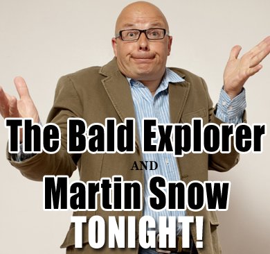It's not too late! Turn up tonight, tickets at the door.

An Evening With Bald Explorer and Martin Snow at the Sideney Walter Centre, Worthing at 7pm (doors open at 6.45pm). Tickets £7.50 :)