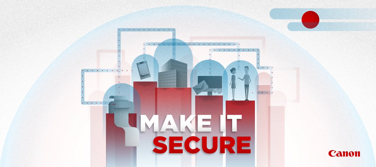 Tieni al sicuro dati e informazioni per proteggere la tua azienda. #MakeITSecure
 canon.it/makeitsecure/