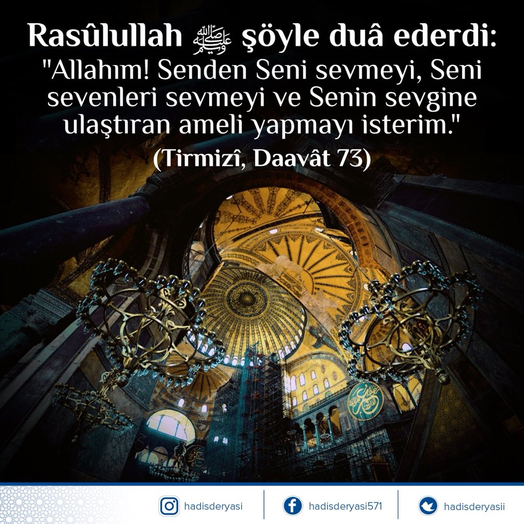 Rasûlullah sallallâhu aleyhi ve sellem şöyle duâ ederdi:

"Allahım! Senden Seni sevmeyi, Seni sevenleri sevmeyi ve Senin sevgine ulaştıran ameli yapmayı isterim." (Tirmizî, Daavât 73)