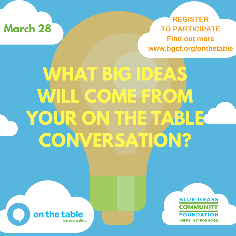 We know big #ideas can spring from small conversations and people invest in what they help create.  JOIN #OnTheTable18 and have YOUR voice heard. Thousands from your community will be coming to the table.  Why not YOU? Learn more bgcf.org/onthetable