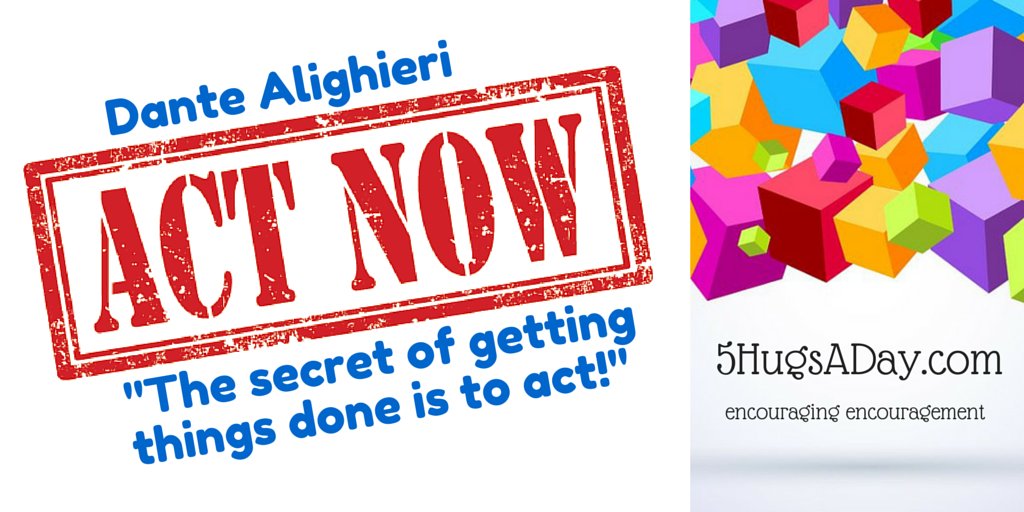 deborahinfo's tweet photo. "The secret of getting things done is to act!" - Dante Alighieri https://t.co/94AI1D3l26 #5HugsADay #quote https://t.co/n7CNZOmbRF