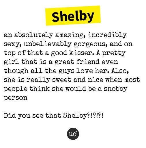 Urban Dictionary on Twitter "Shelby an absolutely amazing, incredibly