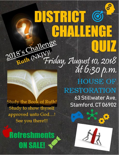 2018's Challenge is RUTH (NKJV)! Study the Book of Ruth! Study to show thyself approved unto God…! Join Us on Friday, August 10, 2018, at 6:30 p.m. at House of Restoration COG! For all ages! Refreshments will be for sale! See you there!!!