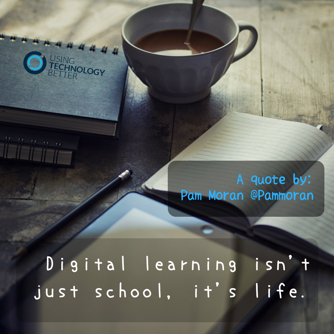 MikeReading's tweet image. Digital learning isn&apos;t just school, it&apos;s life. quote #edtech #edchat #usetechbetter