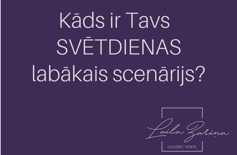 Kāds ir Tavs SVĒTDIENAS labākais scenārijs?
#lailazarina #svētdiena #koučings
