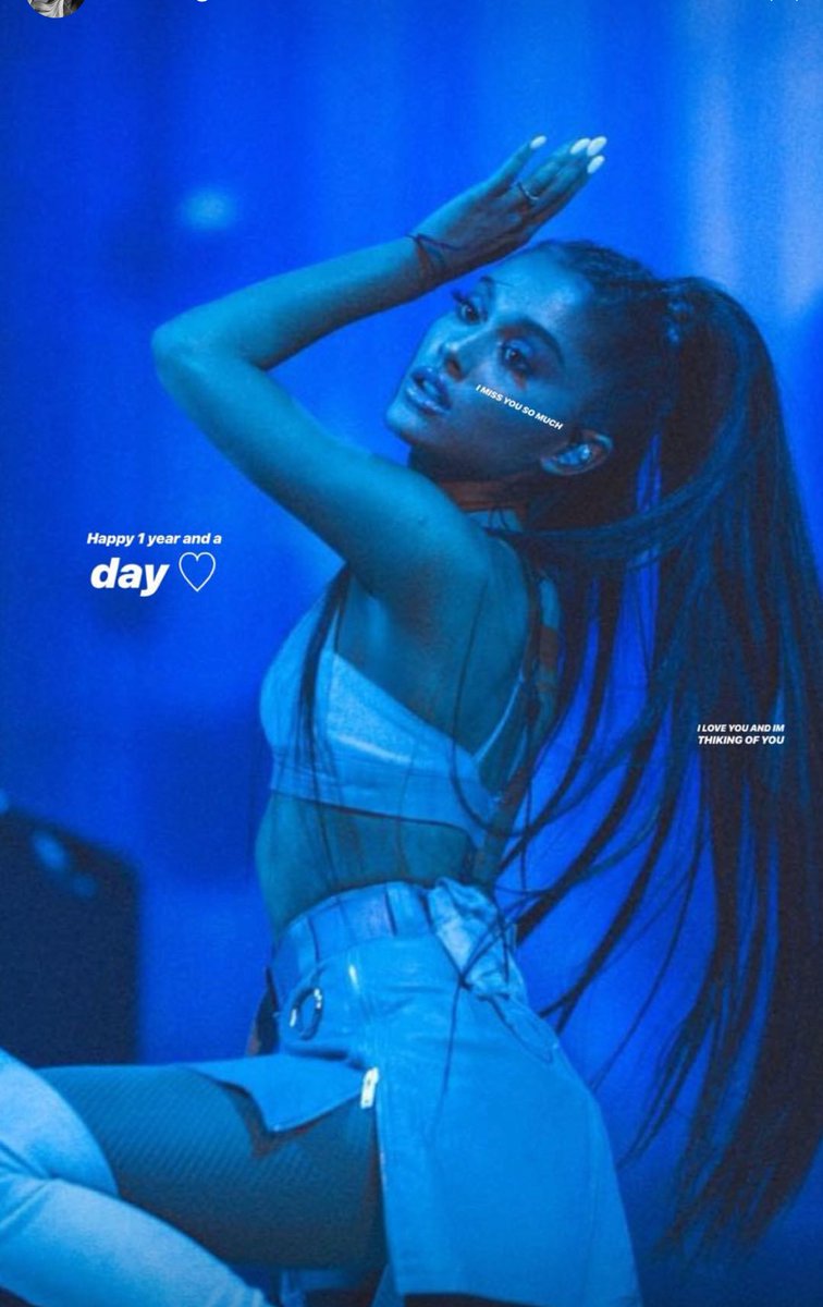 Ariana via Instagram stories: Happy 1 year and a day. I love you so much. I love you and am thinking of you