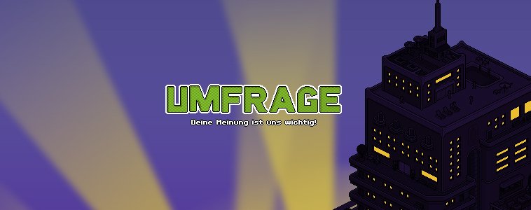 Deine Meinung ist uns wichtig! Nimm dir bitte ein paar Minuten Zeit: habbofun.de/umfrage