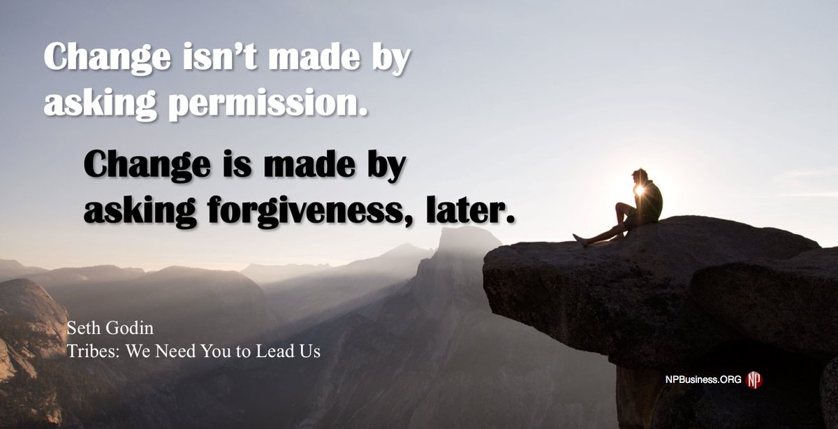 barbaraphillips's tweet photo. Change isn't made by asking permission... Seth Godin #Tribes #Leaders #NoNPLeftBehind https://t.co/gBOuAjpzoj