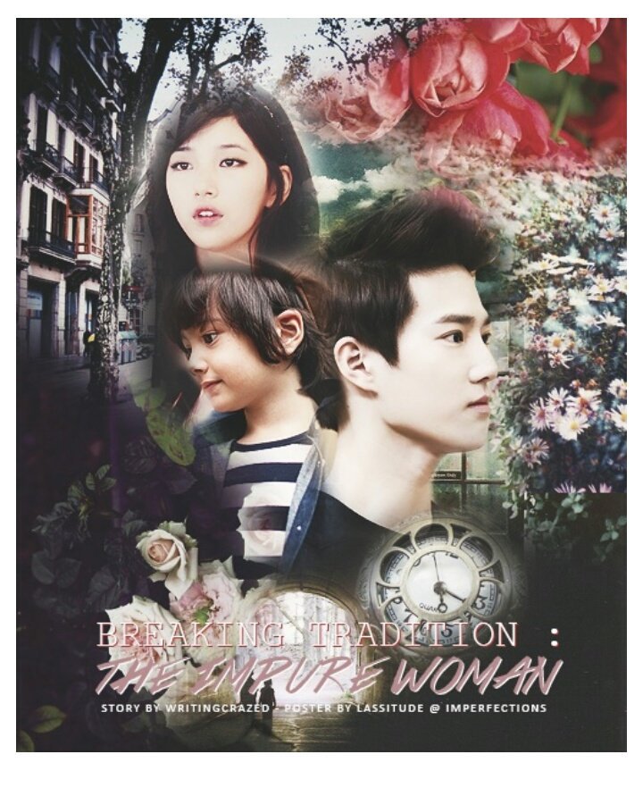 Breaking Tradition : The Impure WomanCompletedRomanceSuho x OCThis story is so so beautiful~  http://www.asianfanfics.com/story/view/385295/breaking-tradition-the-impure-woman-fluff-romance-sliceoflife-exo-joonmyun-suho