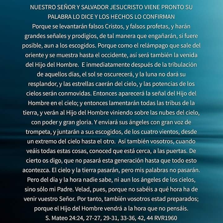 JESICRISTO viene en breve creele a su Palabra, los hechos actuales lo confirman,pongamonos a cuentas con DIOS para tener la vida eterna Amen