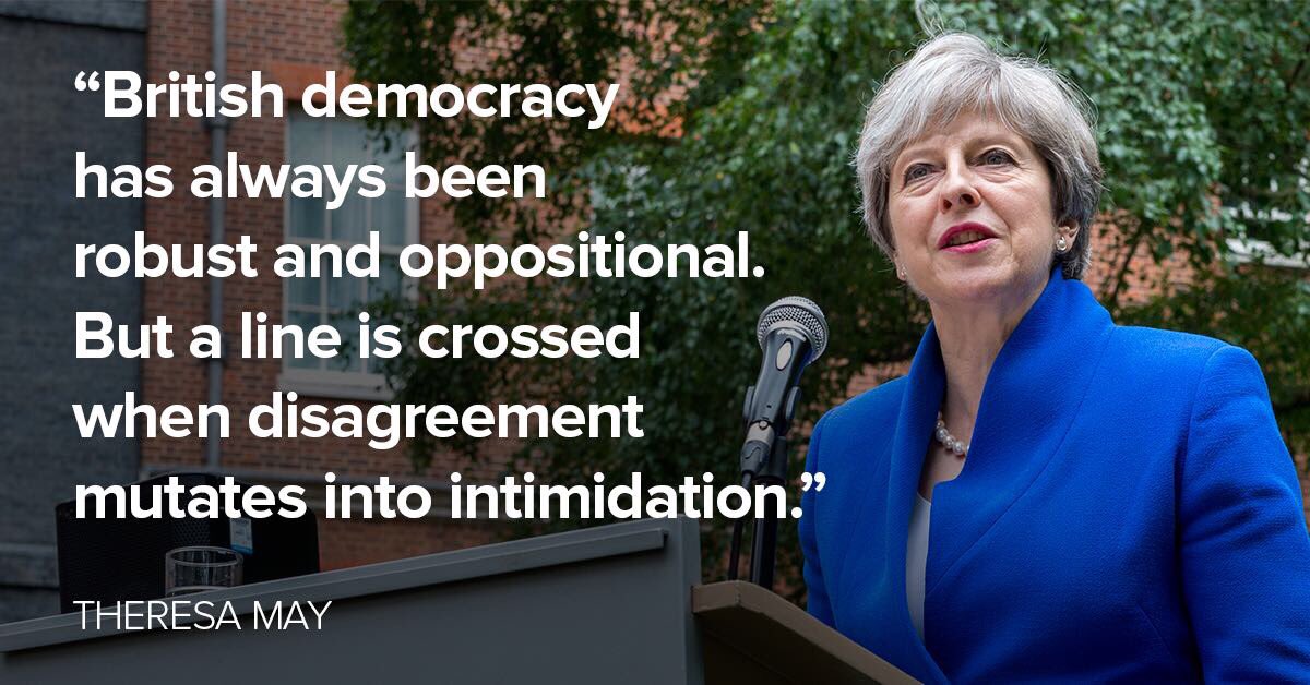 theresa_may's tweet photo. Debate is a key British tradition but threats and abuse have no place in society. We all have a role to play to make sure the intimidation we have witnessed over the weekend is not commonplace. Tomorrow I'll outline my vision for a more tolerant and respectful United Kingdom. https://t.co/xGe1ny1MTN