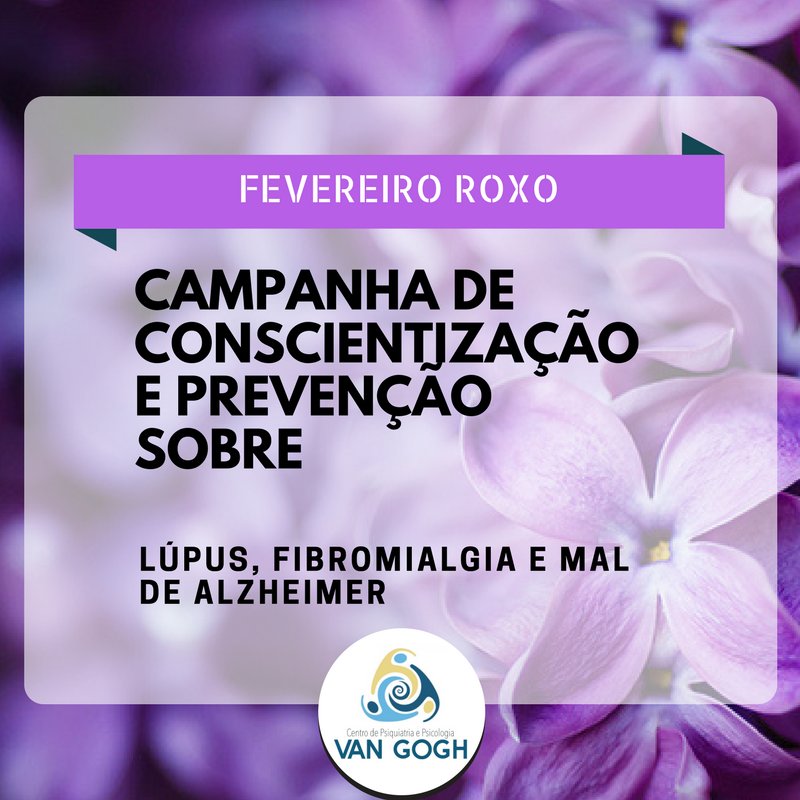 centrovangogh's tweet photo. #FevereiroRoxo - O mês de #Fevereiro é destinado a campanha de conscientização sobre: LÚPUS, #FIBROMIALGIA E MAL DE #ALZHEIMER. O @centrovangogh apoia esta campanha e reforça a importância de manter uma vida saudável. #Psicologia #Psiquiatria #Brasilia #Saude #Comportamento https://t.co/bqKsLLYPAD