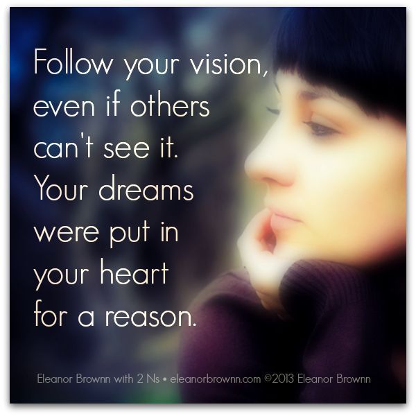 Follow your vision because your dreams were put in your heart for a reason.  #Vision #Dreams #ClearPathToSuccess #Entrepreneurship #Entrepreneur #EntrepreneursWanted #BeYourOwnBoss #WorkFromHome #WorkFromAnywhere #AskMeHow