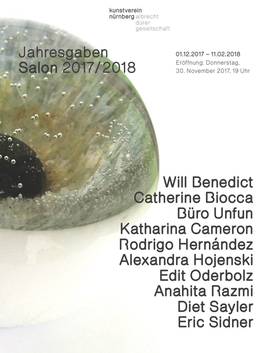 Verlängerung unserer aktuellen Ausstellungen bis 25.02.2018: Salon 2017/2018 
Jahresgaben-Ausstellung mit Werken von Will Benedict, Catherine Biocca, Büro Unfun, Katharina Cameron, Rodrigo Hernández, Alexandra Hojenski, Edit Oderbolz, Anahita Razmi, Diet Sayler, Eric Sidner