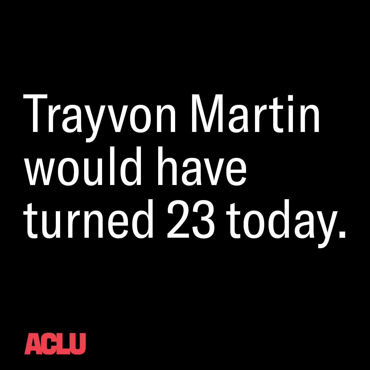 ACLU's tweet photo. Today is Trayvon Martin's birthday. We hope to honor his legacy every day, and thank all those who keep his memory alive in the fight for racial justice. #BlackLivesMatter https://t.co/83NBrYlGt8