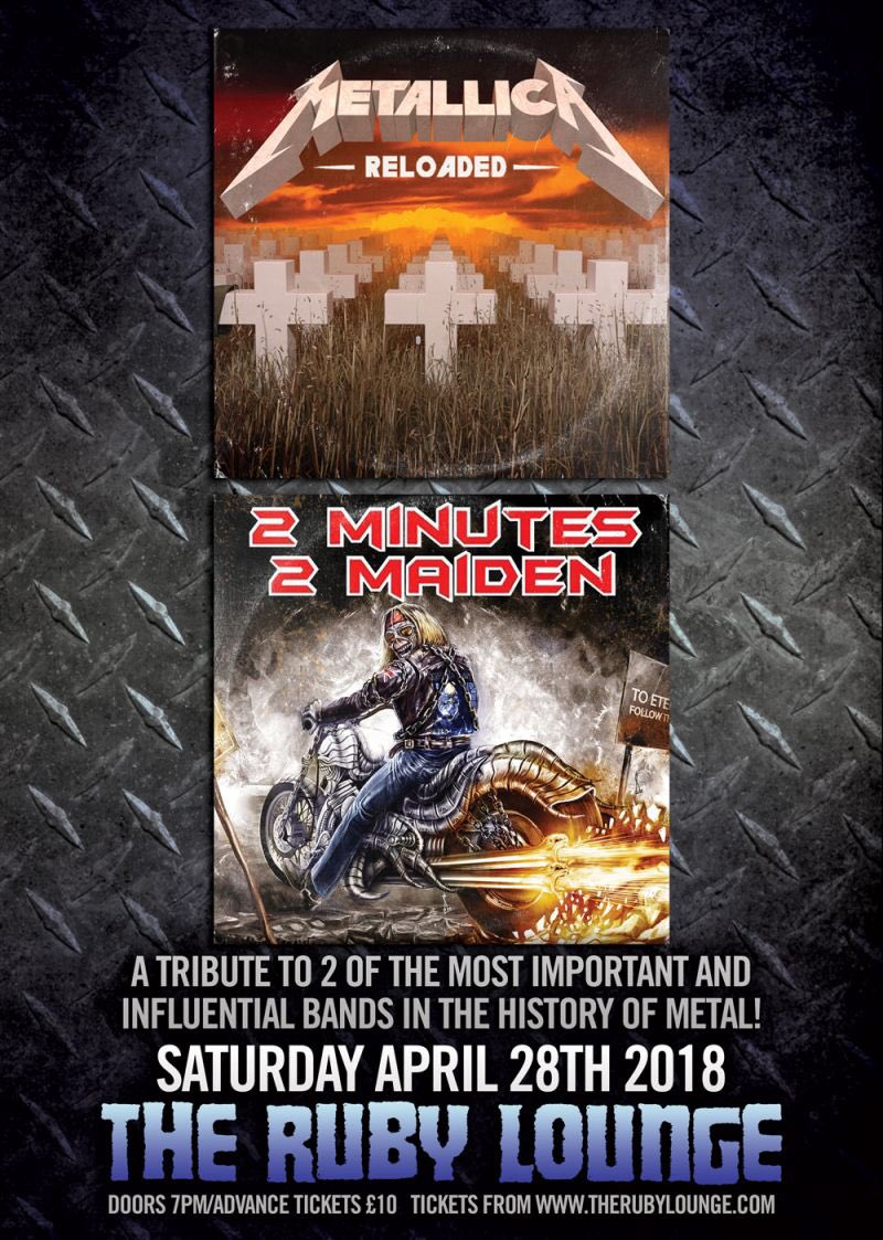 Saturday 28th April 
<a href="/MetReloadedTrib/">Metallica Reloaded</a> + <a href="/2Mins2MaidenUK/">2 Minutes 2 Maiden</a> 
#metallica #ironmaiden 

Tickets : therubylounge.com/event/metallic…