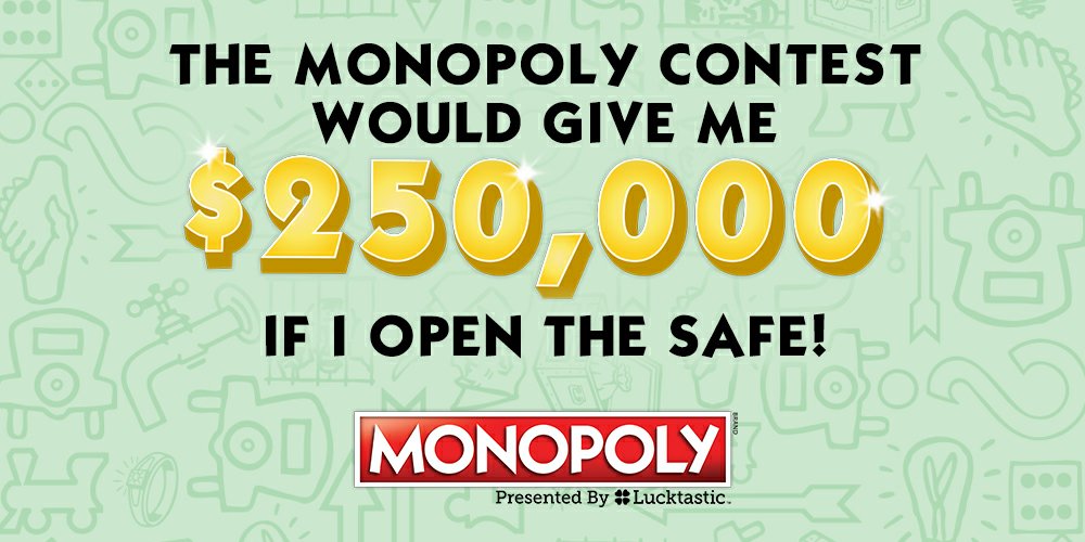 The MONOPOLY contest would give me $250,000 if I open the safe! lucktastic.com/twShareFunnel