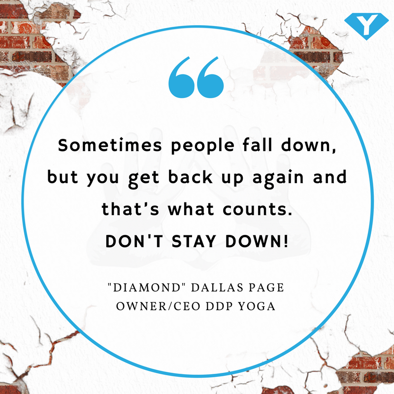 DDPYoga's tweet photo. "Sometimes people fall down, but you get back up again and that's what counts. DON'T STAY DOWN!!! - DDP https://t.co/noyYXGtbhQ