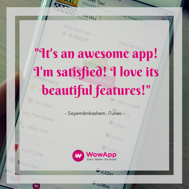 WowAppOfficial's tweet photo. "It's an awesome app! I'm satisfied! I love its beautiful features!" - Sayemibnkashem, iTunes #WowApp #EarnShareDoGood #EarnMoneyApp #FreeApp #PowerOfSharing https://t.co/2JIIemC4dc