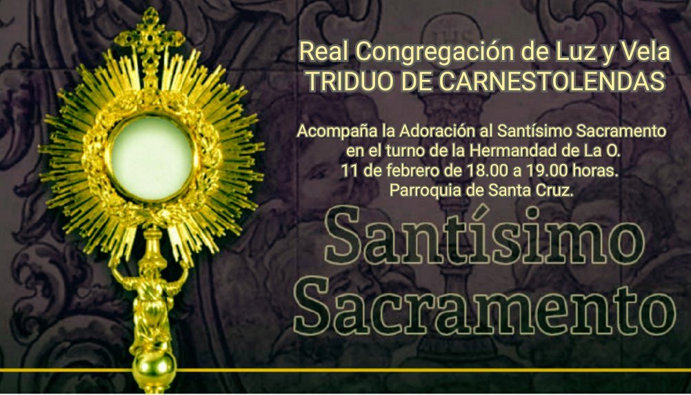 hermandaddelao's tweet photo. TRIDUO DE CARNAVAL DE CARNESTOLENDAS se celebrará D.M., los días 11, 12 Y 13 DE FEBRERO  organizado por @LuzyVelaSevilla

Os invitamos a su asistencia para acompañar a Jesús Sacramentado, en la hora de adoración asignada a nuestra Hermandad:
DOMINGO 11 A LAS 18:00 HORAS. https://t.co/tyJFcLTFVn