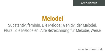 #Archaismus des Tages. #Melodei #Wortkunst