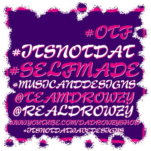 teamdrowzy's tweet photo. New Design #OtF #ITSNOTDAT ™ #SelfMade #MusicAndDesigns @TeamDrowzy @RealDrowzy #ItsNotDatWaveDesigns !!! https://t.co/zHYPRSuW2t