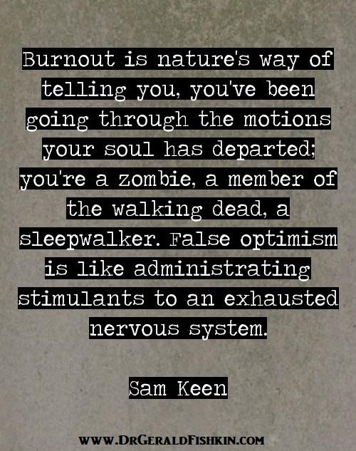 Dr Gerald Fishkin Al Twitter This Is A Great Quote About Burnout Occupationalburnout Stress Thursdaythoughts T Co Fntp1tcv2t Twitter