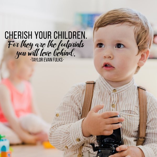Cherish your children...for they are the footprints you will leave behind. #inspiration